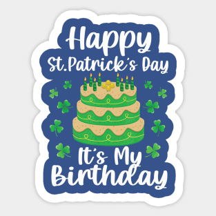 Happy St Patrick’s Day And It’s My Birthday Shamrock Irish Cute 2 Sticker